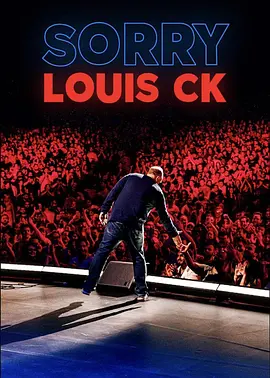 路易&middot;C&middot;K：抱歉 Louis C.K.: Sorry